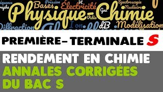 19 RENDEMENT EN CHIMIE  Terminale S Autoévaluation et ANNALES corrigées du BAC [upl. by Engelhart]