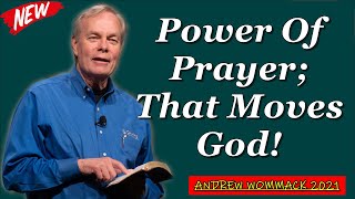 🅽🅴🆆 Andrew Wommack 2021 🔥 IMPORTANT SERMON quotPower Of Prayer That Moves Godquot 🔥 MUST WATCH [upl. by Jannelle977]