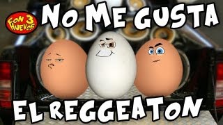 No me gusta el reggaeton  Con 3 Huevos Oficial [upl. by Hillel]