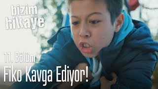 Fiko kavga ediyor  Bizim Hikaye 11 Bölüm [upl. by Sabina]