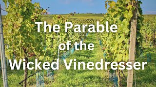 The Parable of the Wicked Vinedresser [upl. by Eikcid]