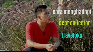 CARA MENGHADAPI DEBT COLLECTOR TRAVELOKA [upl. by Janos607]