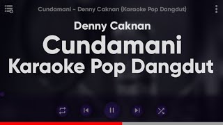 Karaoke Cundamani  Denny Caknan Karaoke Pop Dangdut [upl. by Peppie699]