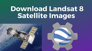 Download Landsat 8 Satellite Images from Google Earth Engine [upl. by Edgar]