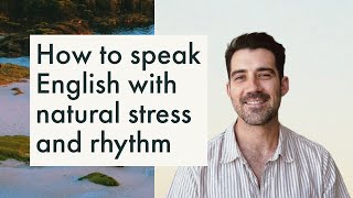 How to speak English with natural stress and rhythm [upl. by Trisa8]