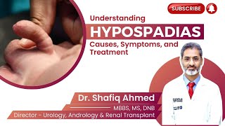 Understanding Hypospadias Causes Symptoms and Treatment  Dr Shafiq Ahmed Hypospadias prostate [upl. by Adliwa]