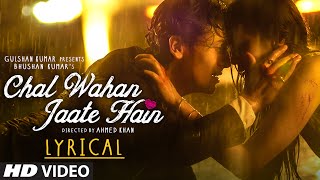 Chal Wahan Jaate Hain Full Song with LYRICS  Arijit Singh  Tiger Shroff Kriti Sanon  TSeries [upl. by Chan]