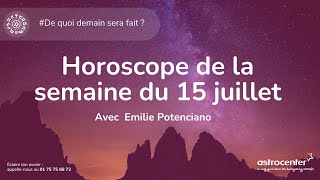 Horoscope de la semaine du 15 juillet 2024 astrologie [upl. by Lizzie]