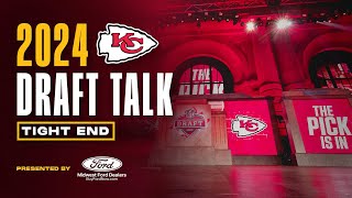 2024 Draft Talk Tight End  Kansas City Chiefs [upl. by Nunnery]