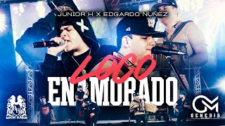 Junior H x Edgardo Nunez  Loco Enamorado En Vivo [upl. by Anisamoht211]