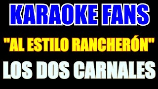 Al Estilo Rancheron  Karaoke  Los Dos Carnales [upl. by Eresed468]