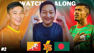 Bangladesh VS Bhutan  International Friendly Match  Watch Along amp Live Reaction [upl. by Devon176]