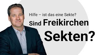 Hilfe ist das eine Sekte  sind Freikirchen Sekten [upl. by Downe]