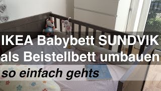 IKEA Babybett SUNDVIK als Beistellbett umbauen  so einfach gehts [upl. by Cohlette]