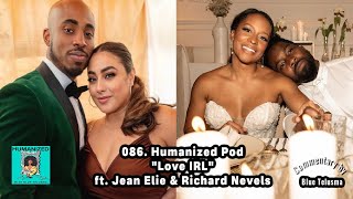 086 quotLove IRLquot ft Jean Elie amp Richard Nevels  Humanized w Blue Telusma Podcast [upl. by Dempsey]