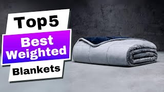 Top 5 Best Weighted Blankets of 2024 Ultimate Buyers Guide [upl. by Norud576]