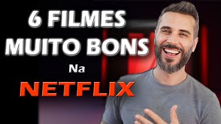 6 FILMES que SÃO IMPERDÍVEIS NA NETFLIX [upl. by Hobbie]