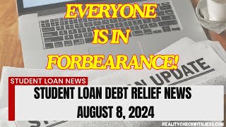 EVERYONE IS IN FORBEARANCE  Student Loan Debt Relief Update  August 8 2024 [upl. by Adriana]