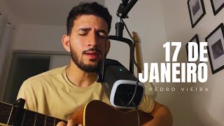 17 DE JANEIRO  Pedro Vieira Cover [upl. by Walcott]