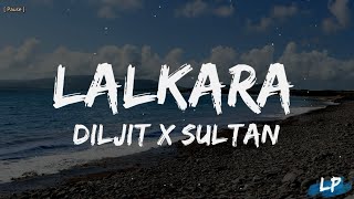 Diljit Dosanjh Lalkaara Lyrics Video Feat Sultaan  GHOST Intense Raj Ranjodh Lyrical punjab [upl. by Raymonds]