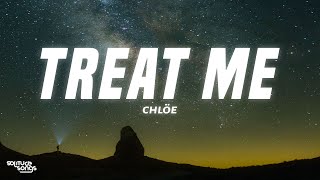 Chlöe  Treat Me Lyrics [upl. by Riess]