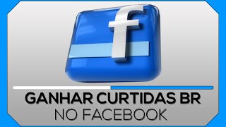 Como ganhar curtidas brasileiras no facebook  Site novo 2016 [upl. by Liatrice567]