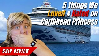 5 Things I Loved amp Hated about the Caribbean Princess  Princess Cruises  Cruise Ship Review amp Tips [upl. by Auqinimod797]