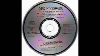 INDECENT OBSESSION  quotTell Me Somethingquot 7quot Mix 1990 [upl. by Ottie472]