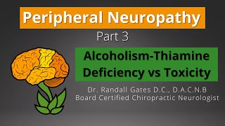 Peripheral Neuropathy Part III AlcoholismThiamine Deficiency vs Toxicity [upl. by Fonville]