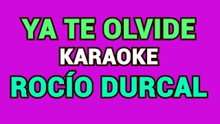 YA TE OLVIDE KARAOKE ROCÍO DURCAL [upl. by Nodnart]