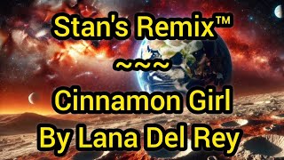 Stans Remix of Cinnamon Girl [upl. by Siuqaj]