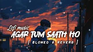 Agar tum sath ho slowed songlofi song [upl. by Ladd]