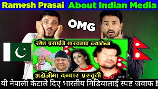 Pakistani Reaction On Ramesh Prasai Counters Indian Media  Fake Indian News Channels [upl. by Meli540]