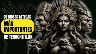 25 Dioses Aztecas MÁS IMPORTANTES de Tenochtitlán [upl. by Lucio]