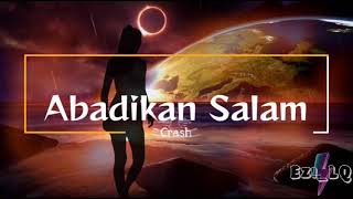 Abadikan Salam➖ Crash Lirik Video [upl. by Rodgers]