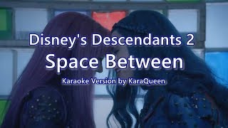 Disneys Descendants 2  Space Between Karaoke [upl. by Anikehs469]