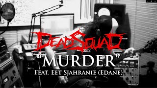 Deadsquad  Murder feat Eet Sjahranie of Edane [upl. by Nnaeel]