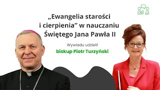 „Ewangelia starości i cierpienia” w nauczaniu Świętego Jana Pawła II — Biskup Piotr Turzyński [upl. by Lerat900]