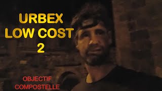 OBJECTIF COMPOSTELLE  EPISODE 115  Urbex Low cost 2 [upl. by Sivia]