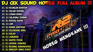 DJ CEK SOUND HOREG GLERR FULL ALBUM TERBARU 2024  R2 PROJECT  KELINGAN MANTAN  SALAM KERONG [upl. by Alderman]