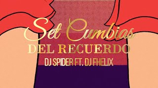 Set Cumbias Del Recuerdo Vol 1  DJ Spider Ft DJ Fhelix [upl. by Lauri]