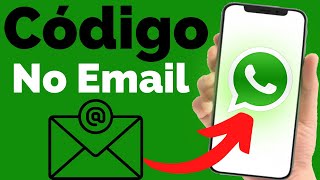 Como Receber o Codigo do WhatsApp pelo Email ATUALIZADO 2024 [upl. by Gonzales]