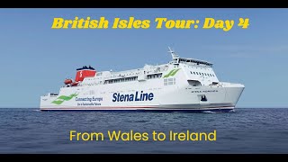 British Isles Tour Day 4 From Wales to Ireland [upl. by Boot]