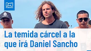 Daniel Sancho La peligrosa cárcel a la que iría por crimen de Edwin Arrieta [upl. by Adnulahs]