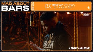 K Trap  Mad About Bars w Kenny Allstar  MixtapeMadness [upl. by Branen]