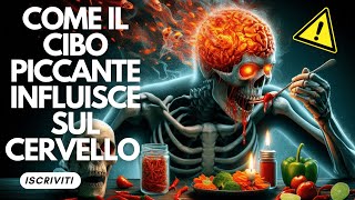 in che modo il cibo piccante influisce sul cervello e sul corpo [upl. by Jedidiah]