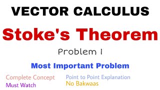 19 Stokes Theorem  Problem1  Complete Concept  Vector Calculus [upl. by Mickey]