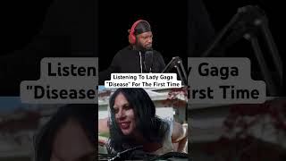 Listening To Lady Gaga quotDiseasequot For The First Time [upl. by Sorilda333]