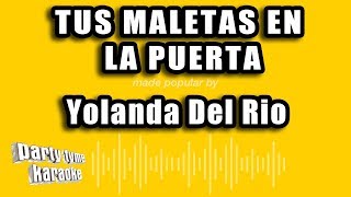 Yolanda Del Rio  Tus Maletas En La Puerta Versión Karaoke [upl. by Eitnom]