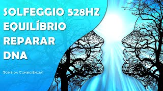 Solfeggio 528Hz  Frequência do Amor  Reparar DNA  Equilibrar Emoções  Harmonizar a Energia [upl. by Arne]